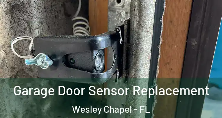  Garage Door Sensor Replacement Wesley Chapel - FL