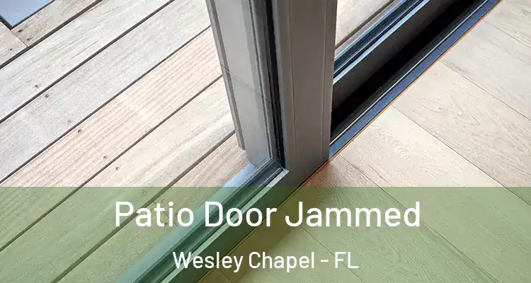  Patio Door Jammed Wesley Chapel - FL