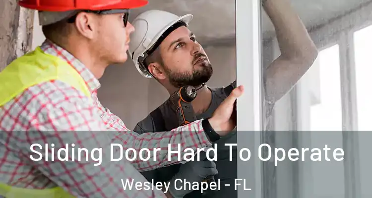  Sliding Door Hard To Operate Wesley Chapel - FL